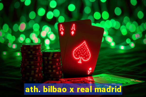 ath. bilbao x real madrid